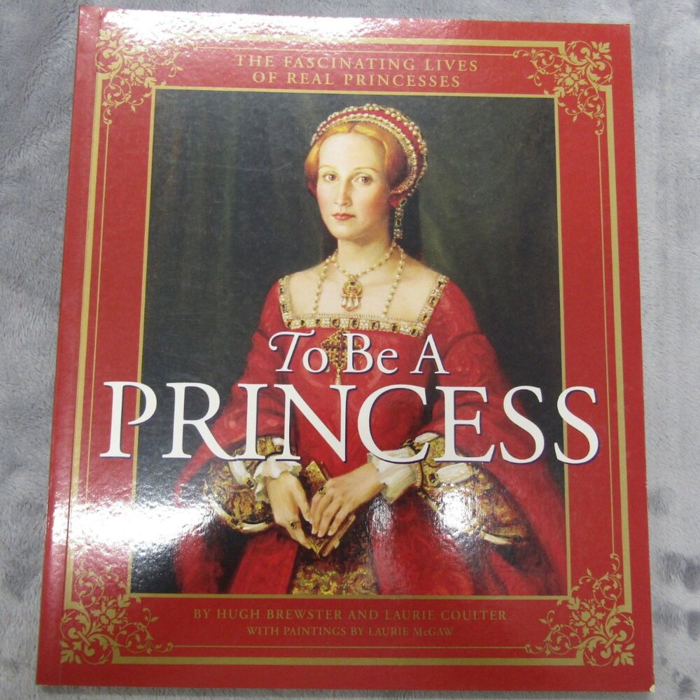 To Be A Princess By Hugh Brewster & Laurie Coulter